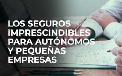 Los seguros imprescindibles para autónomos y pequeñas empresas